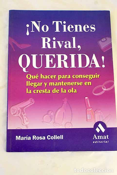 Libri di seconda mano: &iexcl;No tienes rival, querida! : qu&eacute; hacer para conseguir llegar y mantenerse en la cresta de la ola