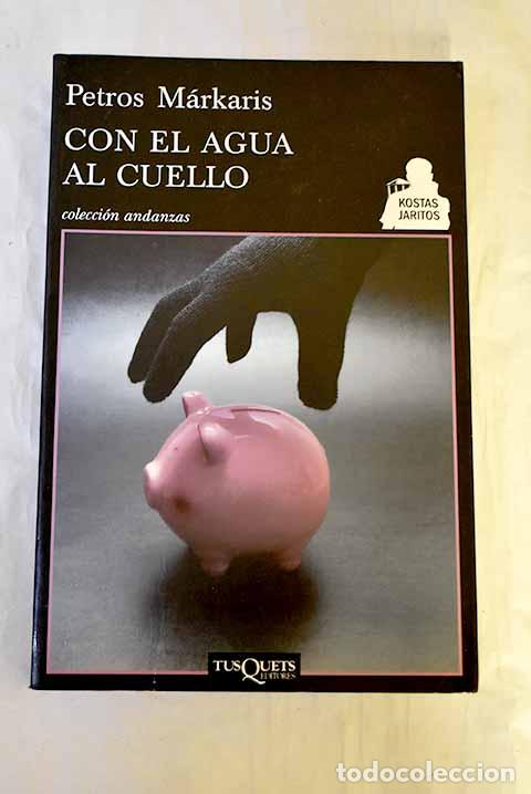 books: Con el agua al cuello.- Markaris, Petros