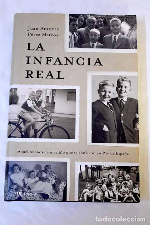 Libros: La infancia real: aquellos a&ntilde;os de un ni&ntilde;o que se convirti&oacute; en Rey de Espa&ntilde;a