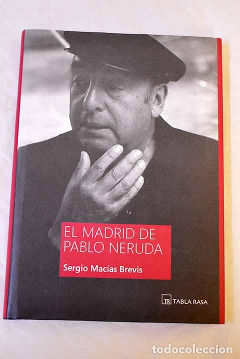 Libros: El Madrid de Pablo Neruda.- Mac&iacute;as Brevis, Sergio