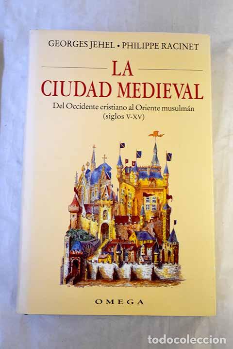 Livros em segunda m&atilde;o: La ciudad medieval: del occidente cristiano al oriente musulm&aacute;n (siglos V-XV).- Jehel, Georges