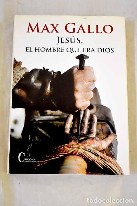 B&uuml;cher: Jes&uacute;s, el hombre que era Dios.- Gallo, Max