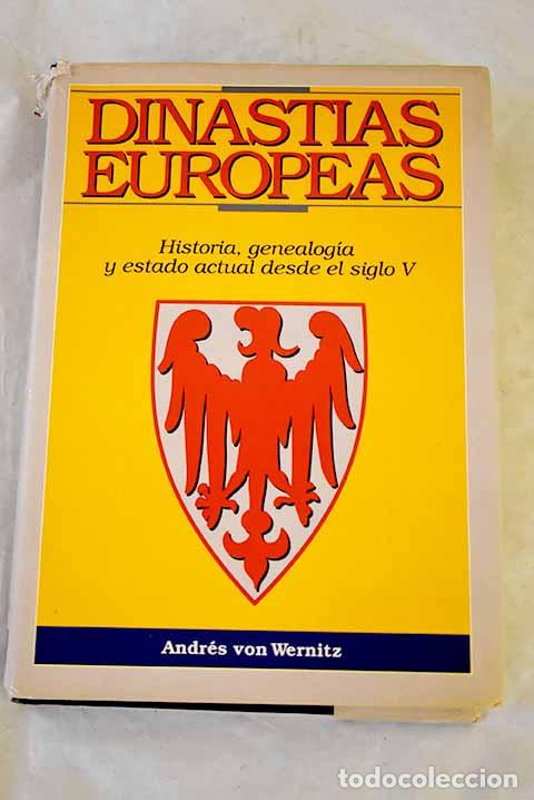 books: Dinast&iacute;as europeas: Historia, genealog&iacute;a y estado actual desde el siglo V.- Wernitz, Andr&eacute;s von