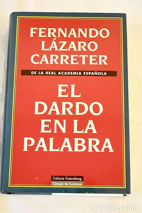 Livres: El dardo en la palabra.- L&aacute;zaro Carreter, Fernando