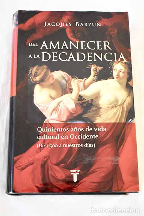books: Del amanecer a la decadencia: 500 a&ntilde;os de vida cultural en Occidente (de 1500 a nuestros d&iacute;as)