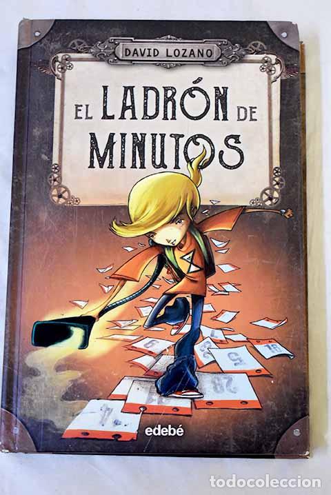 Libros: El ladr&oacute;n de minutos.- Lozano Garbala, David