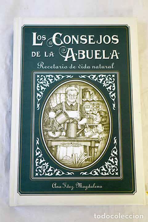 Libros: Los consejos de la abuela: recetario de vida natural.- Fern&aacute;ndez Magdalena, Ana
