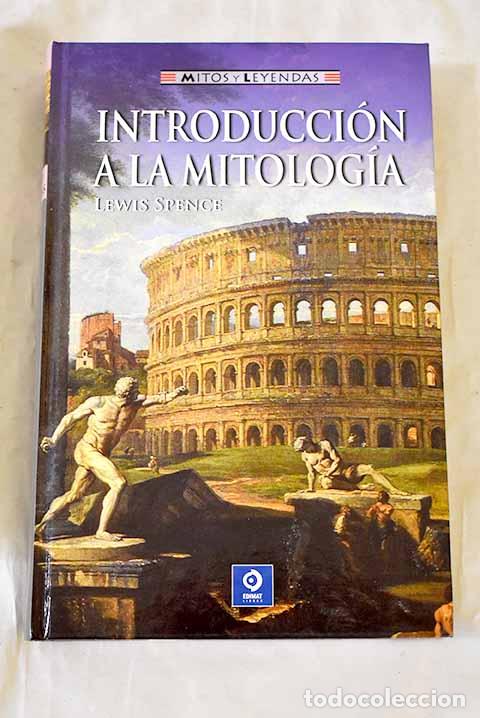 Libri di seconda mano: Introducci&oacute;n a la mitolog&iacute;a.- Spence, Lewis