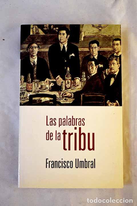 B&uuml;cher: Las palabras de la tribu: (de Rub&eacute;n Dar&iacute;o a Cela).- Umbral, Francisco