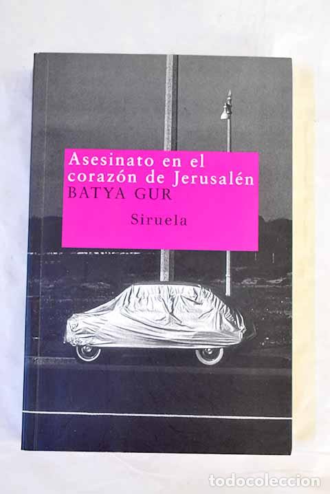 Livres: Asesinato en el coraz&oacute;n de Jerusal&eacute;n: un caso pasional.- Gur, Batya