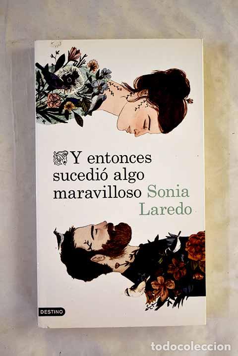 Livres: Y entonces sucedi&oacute; algo maravilloso.- Laredo, Sonia