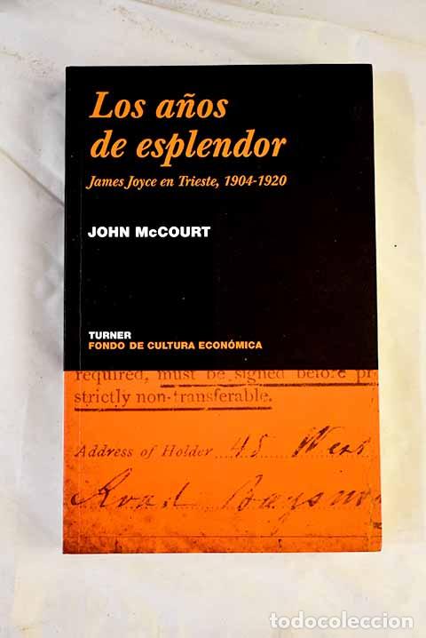 Livres: Los a&ntilde;os de esplendor: James Joyce en Trieste 1904-1920.- McCourt, John