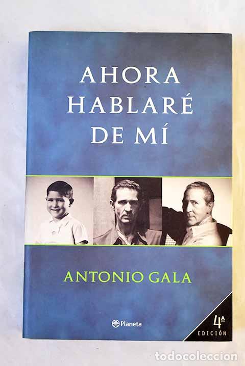 B&uuml;cher: Ahora hablar&eacute; de m&iacute;: Gala, Antonio.- Gala, Antonio