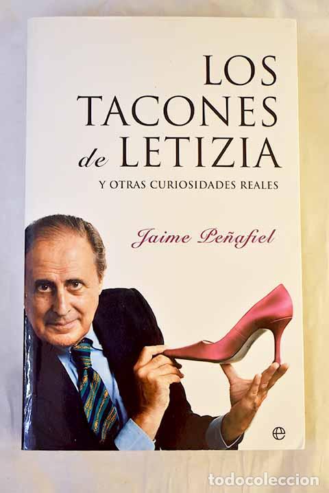 B&uuml;cher: Los tacones de Letizia y otras curiosidades reales.- Pe&ntilde;afiel, Jaime
