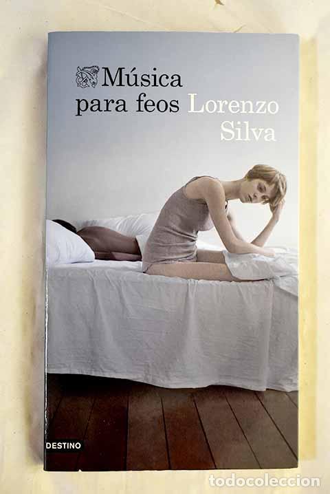 books: M&uacute;sica para feos: Silva, Lorenzo.- Silva, Lorenzo
