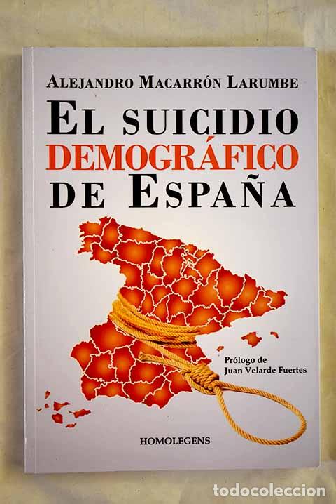 Libros: El suicidio demogr&aacute;fico de Espa&ntilde;a: &iexcl;vae infertilibus! .- Macarr&oacute;n Larumbe, Alejandro