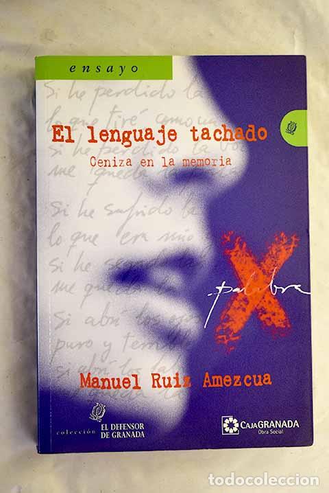 Libros: El lenguaje tachado: ceniza en la memoria.- Ruiz Amezcua, Manuel