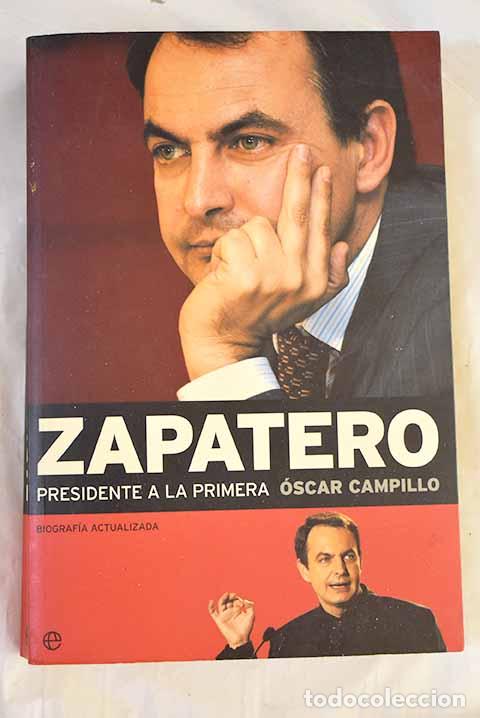 Libros: Zapatero : presidente a la primera.- Campillo, &Oacute;scar - Foto 1