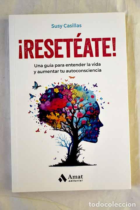 Libros: &iexcl;Reset&eacute;ate!: una gu&iacute;a para entender la vida y aumentar tu autoconsciencia.- Casillas, Susy