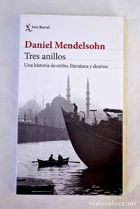 Libros: Tres anillos: Una historia de exilio, literatura y destino.- Mendelsohn, Daniel
