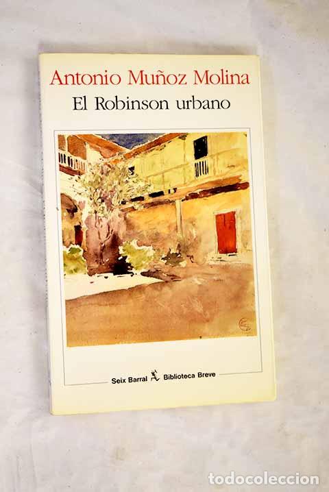 Libros: El Robinson urbano: Mu&ntilde;oz Molina, Antonio.- Mu&ntilde;oz Molina, Antonio