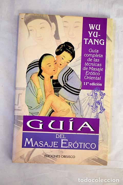 Libros: Gu&iacute;a del masaje er&oacute;tico: gu&iacute;a completa de las t&eacute;cnicas del masaje er&oacute;tico oriental.- Wu, Yu-Tang