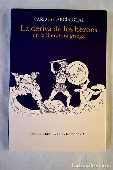 Libri di seconda mano: La deriva de los h&eacute;roes en la literatura griega.- Garc&iacute;a Gual, Carlos