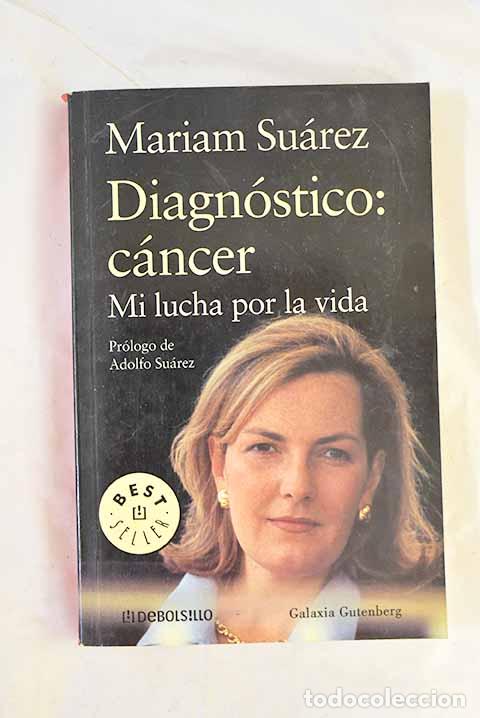Libros: Diagn&oacute;stico: c&aacute;ncer : mi lucha por la vida.- Su&aacute;rez, Mariam