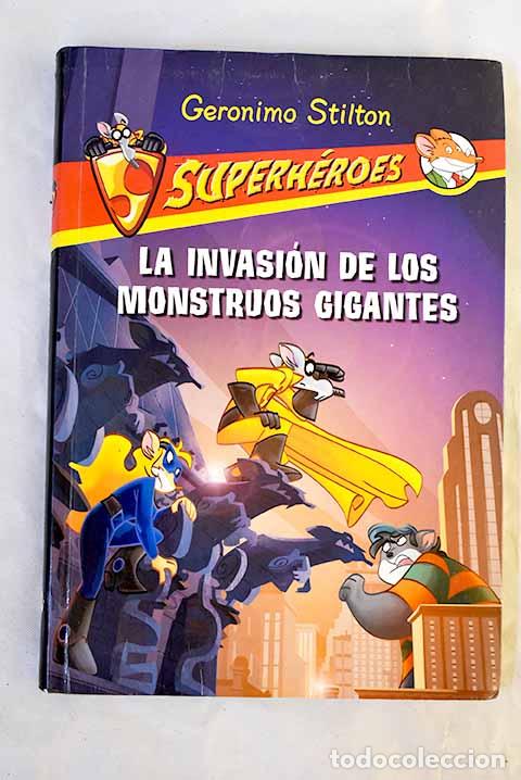 Libros: La invasi&oacute;n de los monstruos gigantes.- Stilton, Geronimo