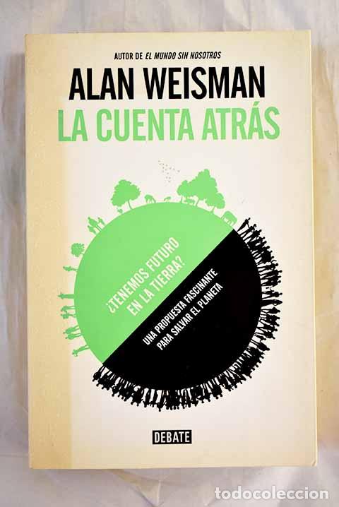 books: La cuenta atr&aacute;s: &iquest;tenemos futuro en la Tierra?.- Weisman, Alan