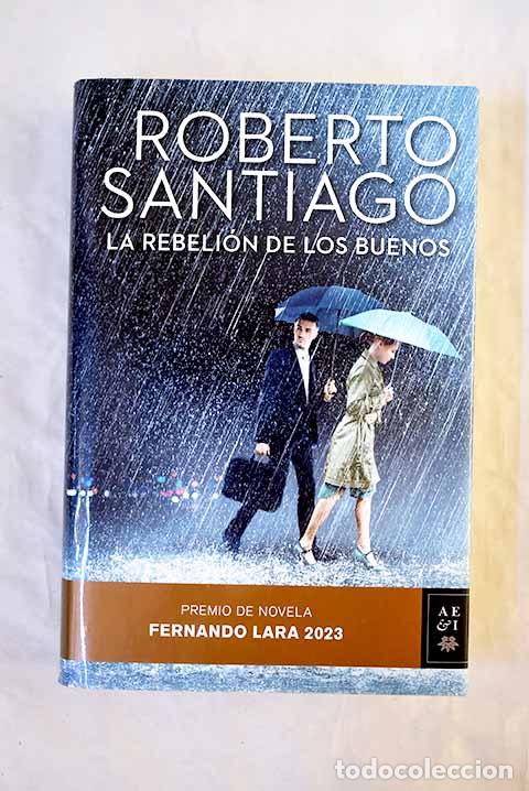 Libros: La rebeli&oacute;n de los buenos.- Santiago, Roberto