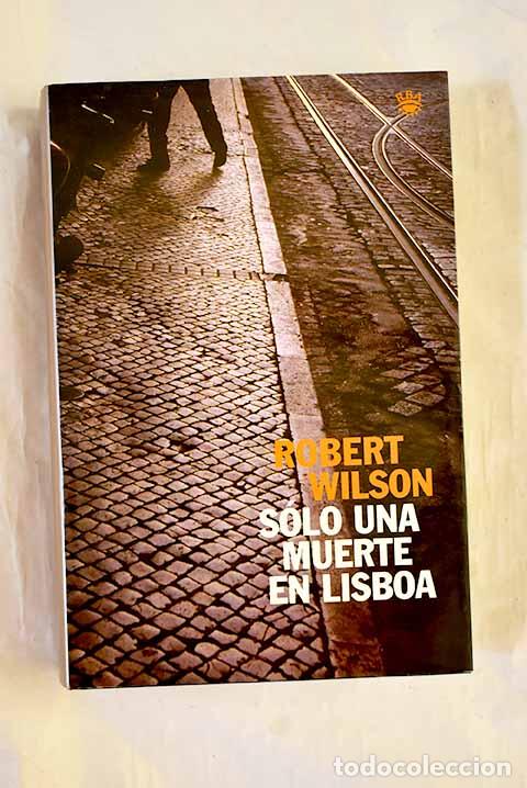 Libros: S&oacute;lo una muerte en Lisboa.- Wilson, Robert - Foto 1
