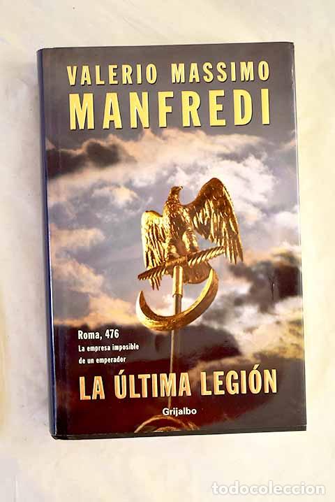 Libros: La &uacute;ltima legi&oacute;n: Manfredi, Valerio Massimo.- Manfredi, Valerio Massimo