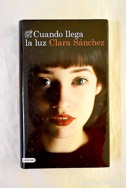 Libros: Cuando llega la luz: S&aacute;nchez, Clara.- S&aacute;nchez, Clara - Foto 1