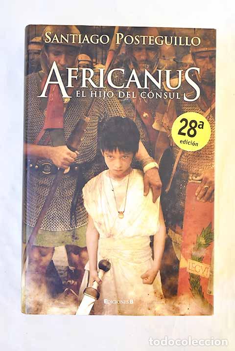 Libri di seconda mano: Africanus, el hijo del c&oacute;nsul.- Posteguillo, Santiago