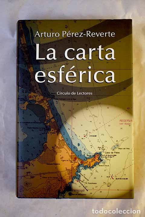 Libros: La carta esf&eacute;rica: P&eacute;rez-Reverte, Arturo.- P&eacute;rez-Reverte, Arturo