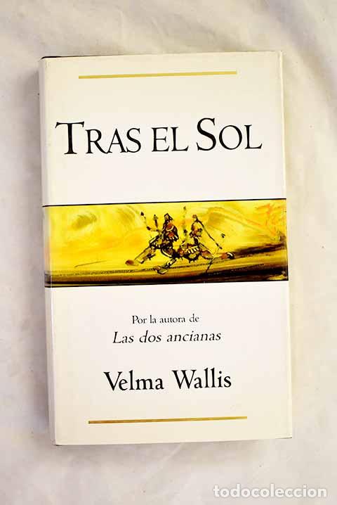 Libros: Tras el sol: Wallis, Velma.- Wallis, Velma - Foto 1