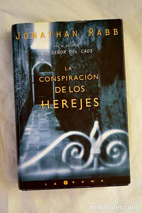 B&uuml;cher: La conspiraci&oacute;n de los herejes.- Rabb, Jonathan