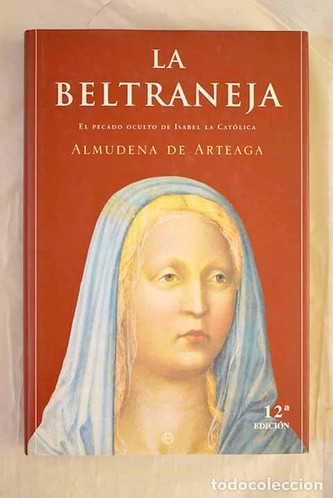 B&uuml;cher: La Beltraneja: el pecado oculto de Isabel la Cat&oacute;lica.- Arteaga, Almudena de