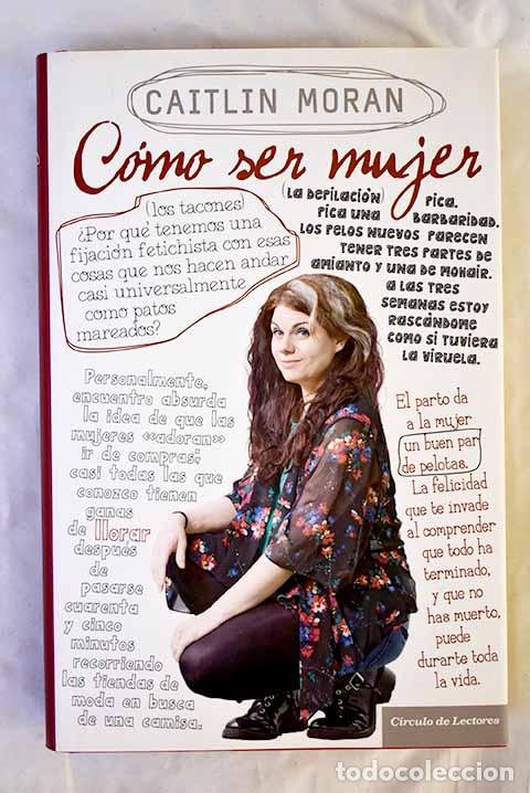 Libros: C&oacute;mo ser mujer: Moran, Caitlin.- Moran, Caitlin - Foto 1