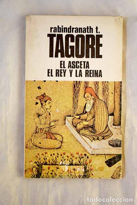 Libros: El asceta ; El rey y la reina.- Tagore, Rabindranath - Foto 1