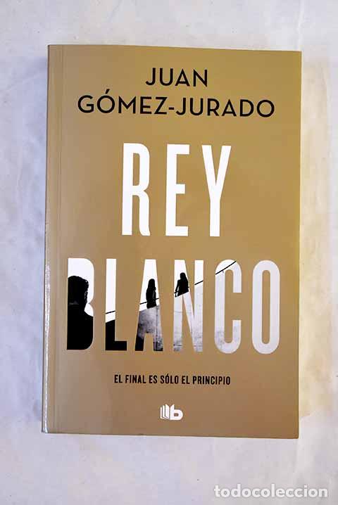 Livres: Rey blanco: G&oacute;mez-Jurado, Juan.- G&oacute;mez-Jurado, Juan