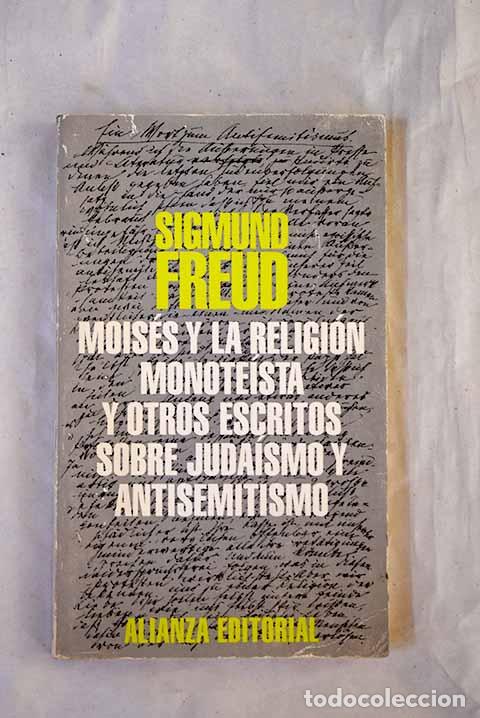 Livres: Mois&eacute;s y la religi&oacute;n monote&iacute;sta y otros escritos sobre juda&iacute;smo y antisemitismo.- Freud, Sigmund