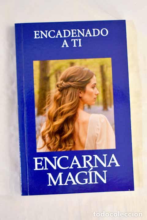 Libri di seconda mano: Encadenado a ti: Mag&iacute;n, Encarna.- Mag&iacute;n, Encarna
