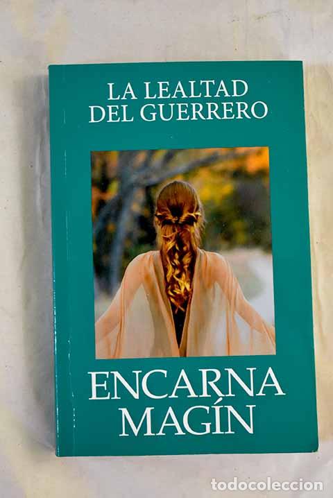 Libros: La lealtad del guerrero.- Mag&iacute;n, Encarna - Foto 1