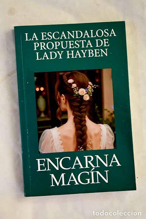 Libri di seconda mano: La escandalosa propuesta de Lady Hayben.- Mag&iacute;n, Encarna