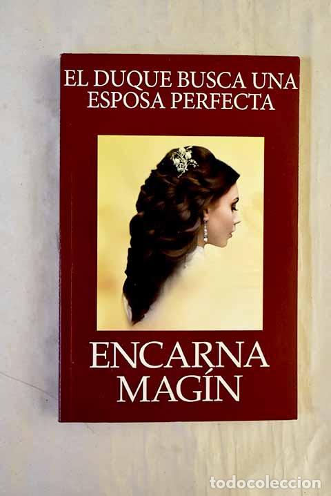Libri di seconda mano: El duque busca una esposa perfecta.- Mag&iacute;n, Encarna