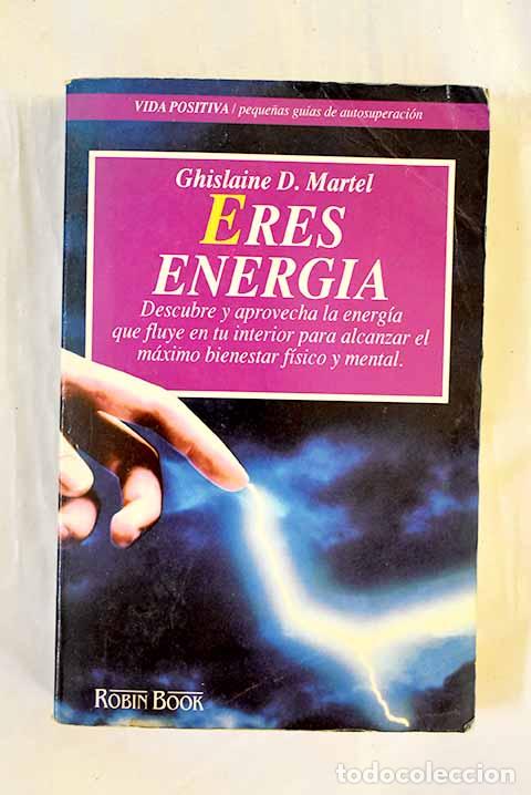 Livres: Eres energ&iacute;a: Martel, Ghislaine D..- Martel, Ghislaine D.