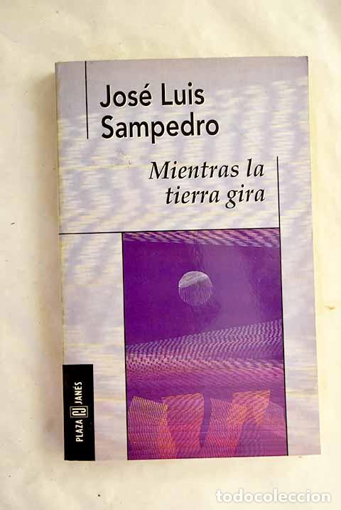Livres: Mientras la tierra gira.- Sampedro, Jos&eacute; Luis