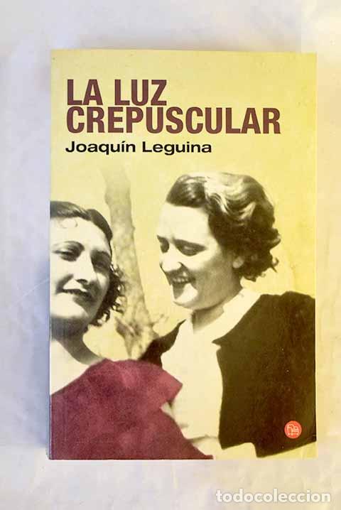Libros: La luz crepuscular: Leguina, Joaqu&iacute;n.- Leguina, Joaqu&iacute;n